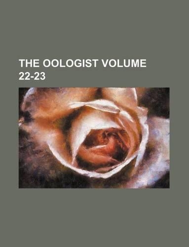 The Oologist Volume 22-23: (English)