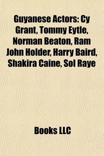 Guyanese Actors: Cy Grant, Tommy Eytle, Norman Beaton, RAM John Holder, Harry Baird, Shakira Caine, Sol Raye(English)