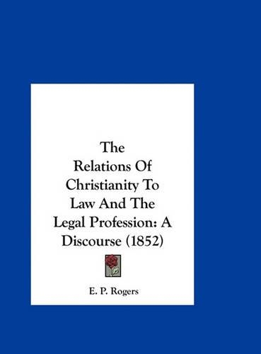 The Relations of Christianity to Law and the Legal Profession