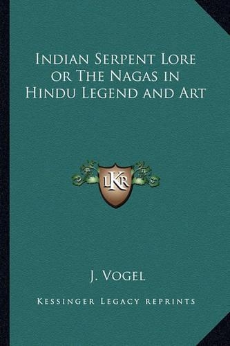 Indian Serpent Lore or The Nagas in Hindu Legend and Art: (English)