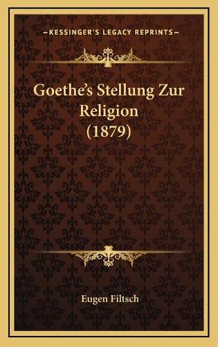 Goethe's Stellung Zur Religion (1879)