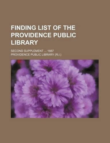 Finding List of the Providence Public Library; Second Supplement 1887: (English)
