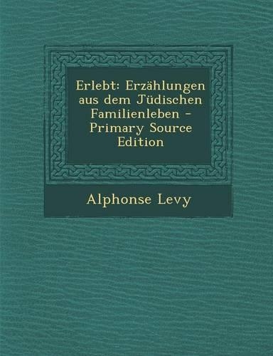 Erlebt: Erzahlungen Aus Dem Judischen Familienleben(German)