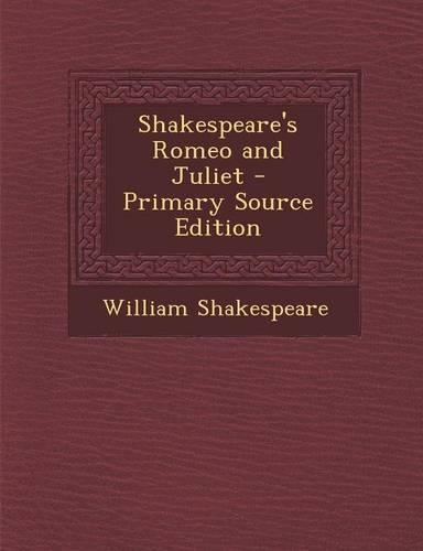 Shakespeare's Romeo and Juliet - Primary Source Edition