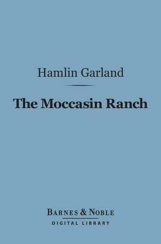 The Moccasin Ranch (Barnes & Noble Digital Library)