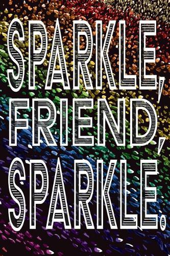 Sparkle, Friend, Sparkle.