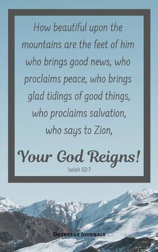 Your God Reigns Isaiah 52: 7: Sermon Journal With One Year Of Pages For Taking Notes (5" x 8")