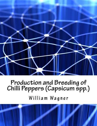 Production and Breeding of Chilli Peppers (Capsicum Spp.)