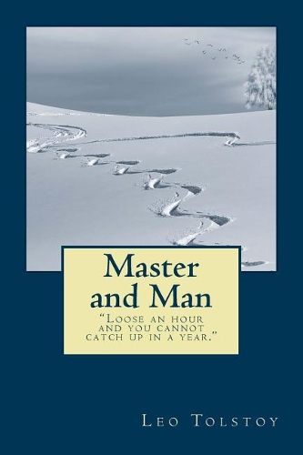 Master and Man: "Loose an hour and you cannot catch up in a year."