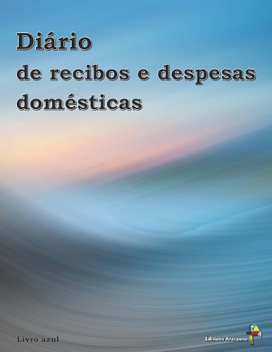 Diário de Recibos E Despesas Domésticas (Livro Azul)