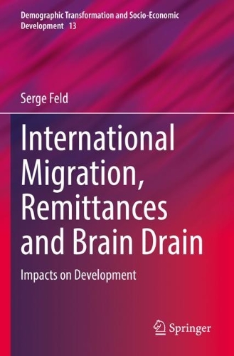 International Migration, Remittances and Brain Drain: Impacts on Development(13 Demographic Transformation and Socio-Economic Development)