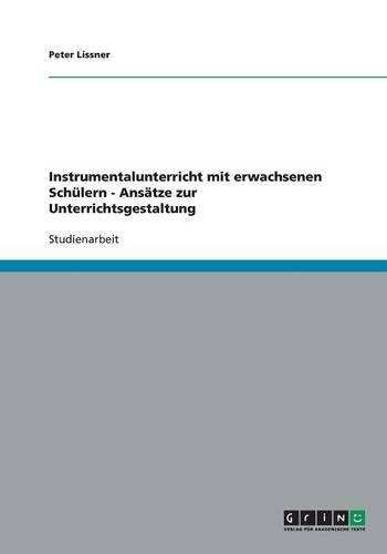 Instrumentalunterricht mit erwachsenen Schülern - Ansätze zur Unterrichtsgestaltung
