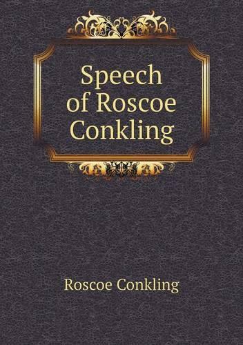 Speech of Roscoe Conkling