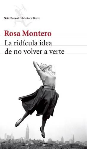 La Ridícula Idea de No Volver a Verte: (Biblioteca Breve / Seix Barral)