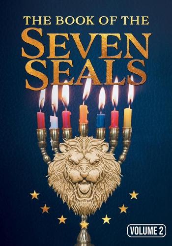 The Book of the Seven Seals Volume 2: And the Sealed Portions in the Hand of Him Who Sat Upon the Throne