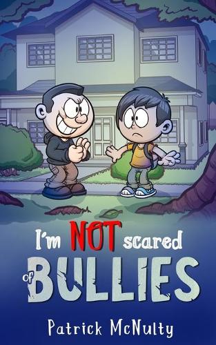 I am NOT scared of BULLIES: (4 I'm Not Scared)