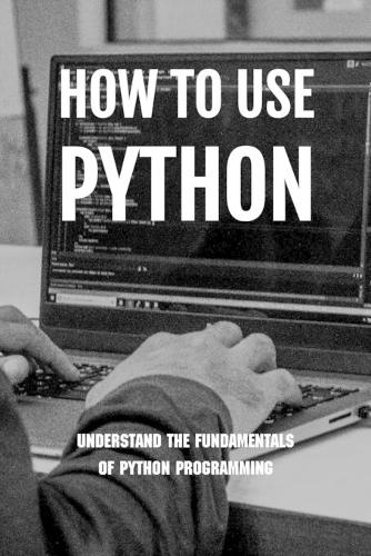 How To Use Python