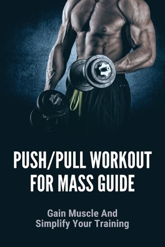 Push/Pull Workout For Mass Guide