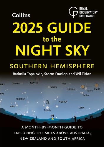 2025 Guide to the Night Sky Southern Hemisphere: A Month-by-Month Guide to Exploring the Skies Above Australia, New Zealand and South Africa