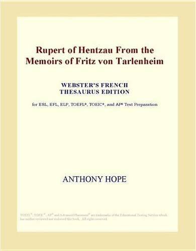 Rupert of Hentzau from the Memoirs of Fritz Von Tarlenheim (Webster's French Thesaurus Edition)
