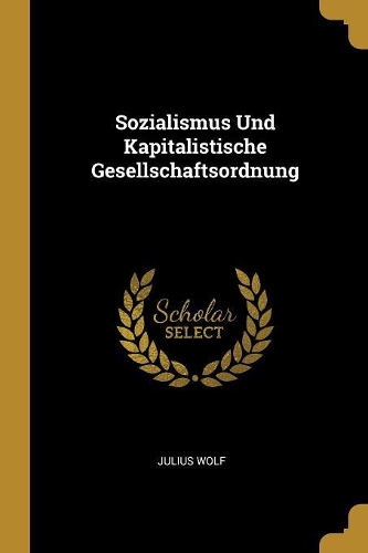 Sozialismus Und Kapitalistische Gesellschaftsordnung