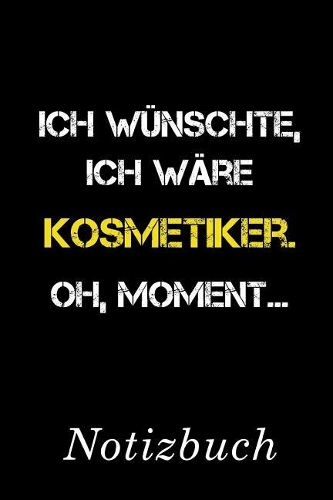 Ich Wünschte Ich Wäre Kosmetiker Oh Moment Notizbuch
