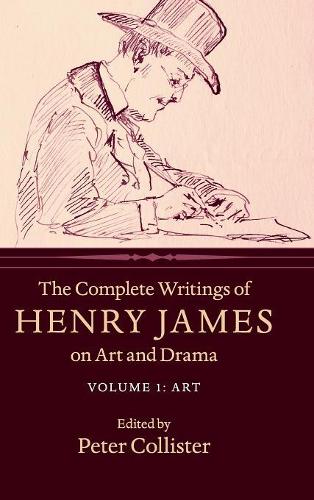 Complete Writings of Henry James on Art and Drama: Volume 1, Art: Art(English)