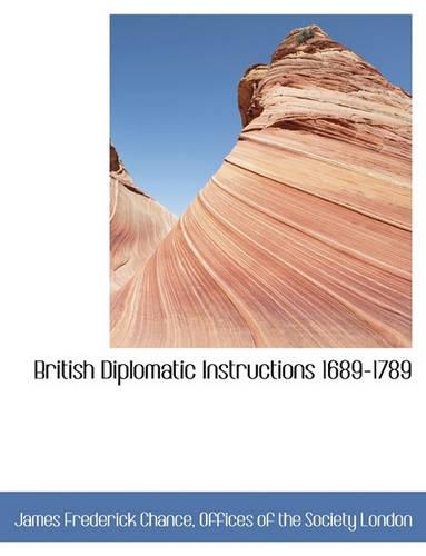 British Diplomatic Instructions 1689-1789