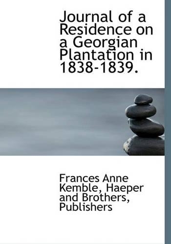 Journal of a Residence on a Georgian Plantation in 1838-1839.: (English)