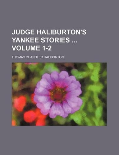 Judge Haliburton's Yankee Stories Volume 1-2