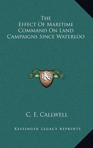 The Effect of Maritime Command on Land Campaigns Since Waterloo