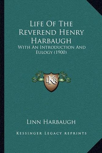 Life Of The Reverend Henry Harbaugh
