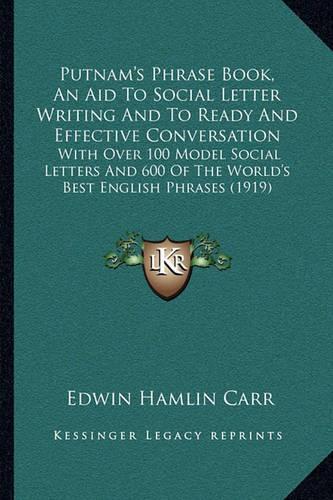 Putnam's Phrase Book, An Aid To Social Letter Writing And To Ready And Effective Conversation