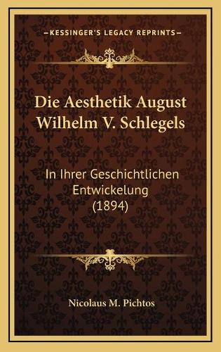 Die Aesthetik August Wilhelm V. Schlegels