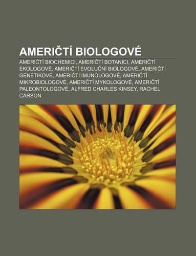 Ameri Ti Biologove: Ameri Ti Biochemici, Ameri Ti Botanici, Ameri Ti Ekologove, Ameri Ti Evolu Ni Biologove, Ameri Ti Genetikove(Czech)