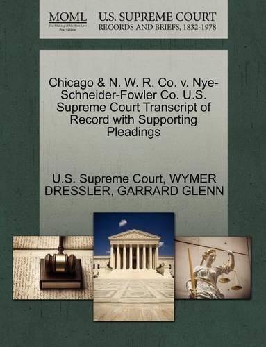 Chicago & N. W. R. Co. V. Nye-Schneider-Fowler Co. U.S. Supreme Court Transcript of Record with Supporting Pleadings