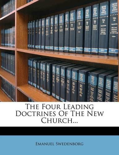 The Four Leading Doctrines of the New Church...
