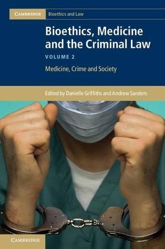 Bioethics, Medicine and the Criminal Law: (Cambridge Bioethics and Law)