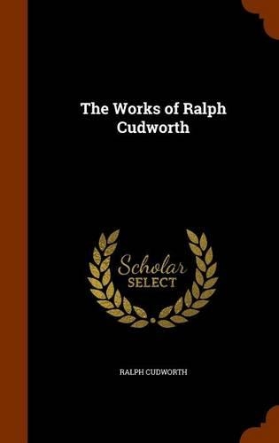 The Works of Ralph Cudworth