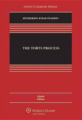 The Torts Process: (Aspen Casebooks)