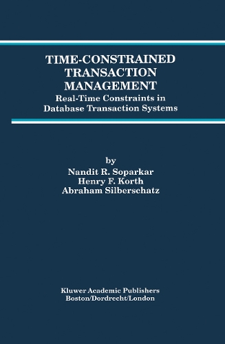Time-Constrained Transaction Management: Real-Time Constraints in Database Transaction Systems(2 Advances in Database Systems)