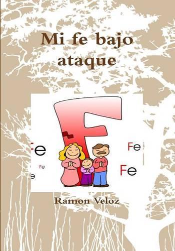 Mi Fe Bajo Ataque: (Spanish)