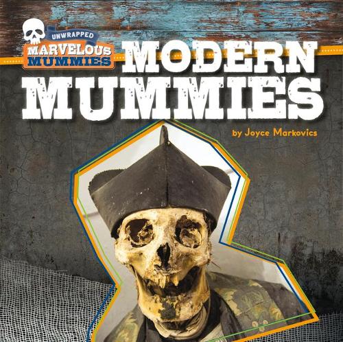Modern Mummies: (Unwrapped: Marvelous Mummies)