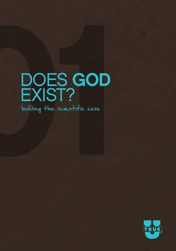 Does God Exist?: Building the Scientific Case(True U)