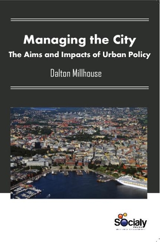 Managing the City: The Aims & Impacts of Urban Policy