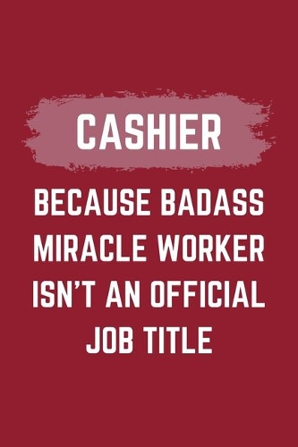 Cashier Because Badass Miracle Worker Isn't An Official Job Title