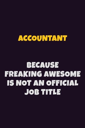 Accountant, Because Freaking Awesome Is Not An Official Job Title