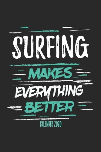 Surfing Makes Everything Better Calender 2020