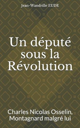 Un député sous la Révolution: Charles Nicolas Osselin, Montagnard malgré lui
