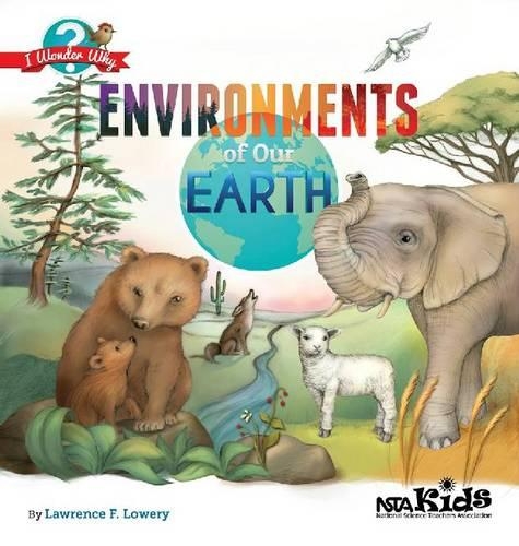 Environments of Our Earth: (I Wonder Why)